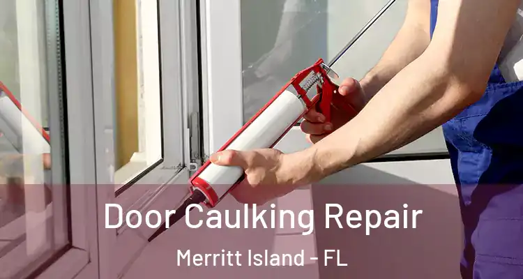  Door Caulking Repair Merritt Island - FL