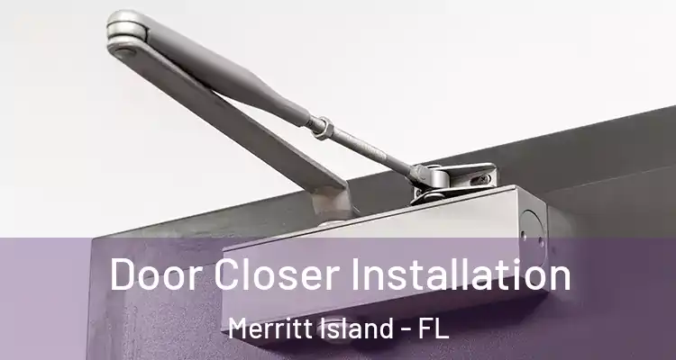  Door Closer Installation Merritt Island - FL