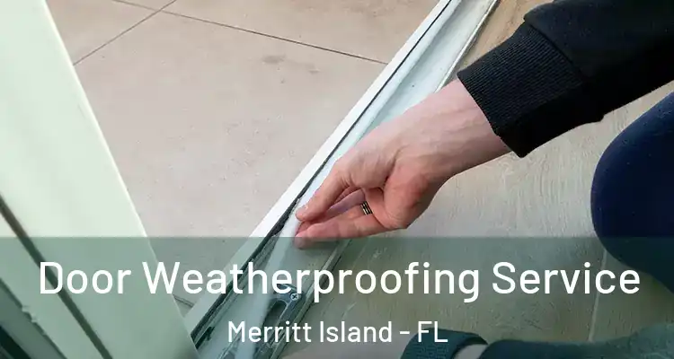  Door Weatherproofing Service Merritt Island - FL