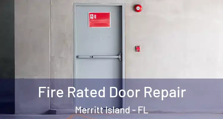  Fire Rated Door Repair Merritt Island - FL