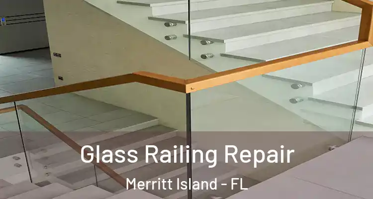  Glass Railing Repair Merritt Island - FL
