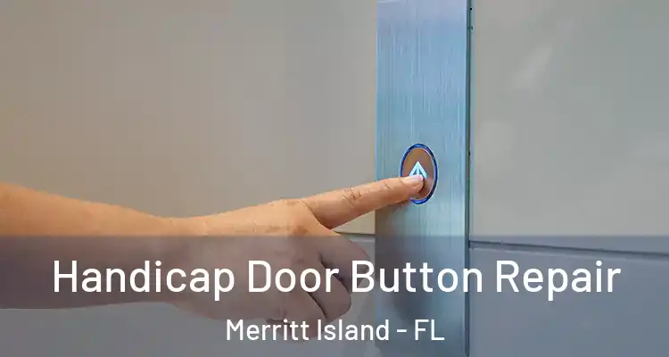  Handicap Door Button Repair Merritt Island - FL