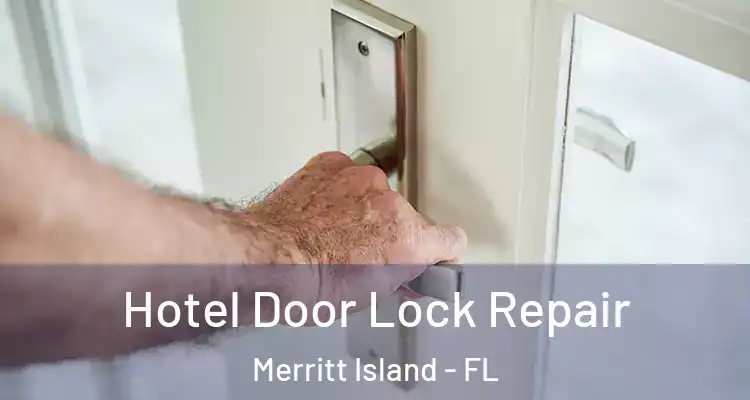  Hotel Door Lock Repair Merritt Island - FL