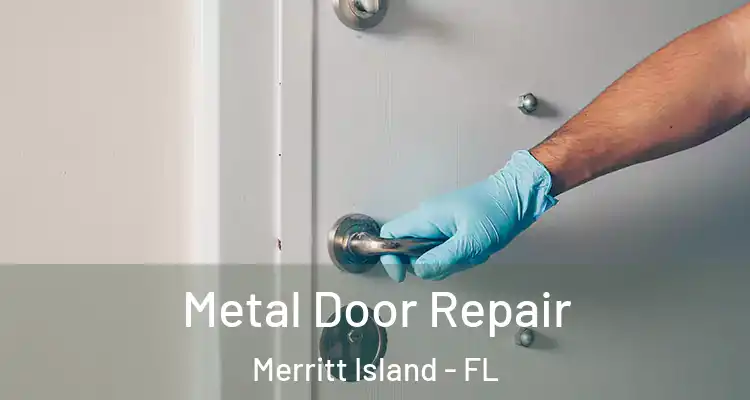  Metal Door Repair Merritt Island - FL