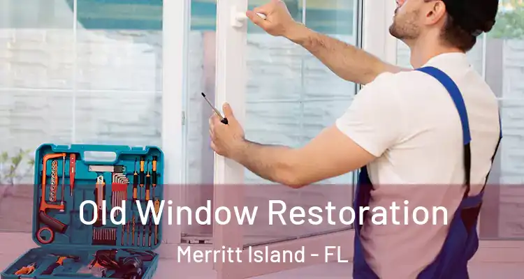  Old Window Restoration Merritt Island - FL