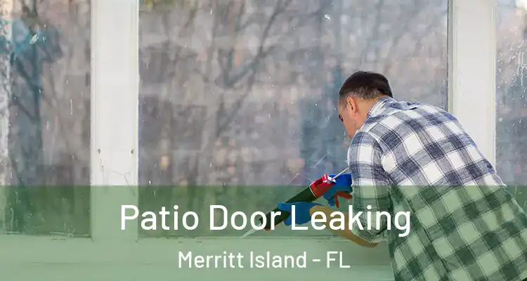  Patio Door Leaking Merritt Island - FL