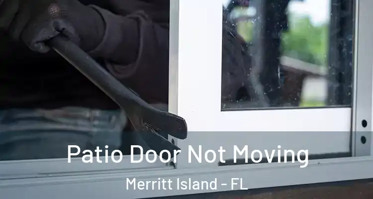  Patio Door Not Moving Merritt Island - FL