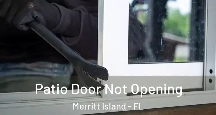  Patio Door Not Opening Merritt Island - FL