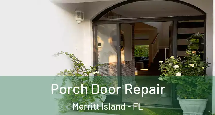  Porch Door Repair Merritt Island - FL