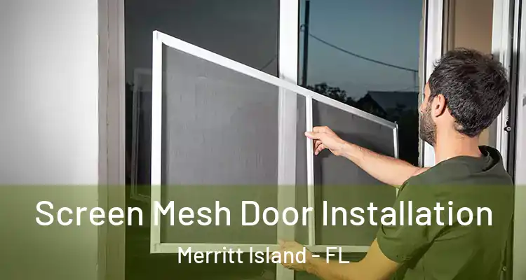  Screen Mesh Door Installation Merritt Island - FL