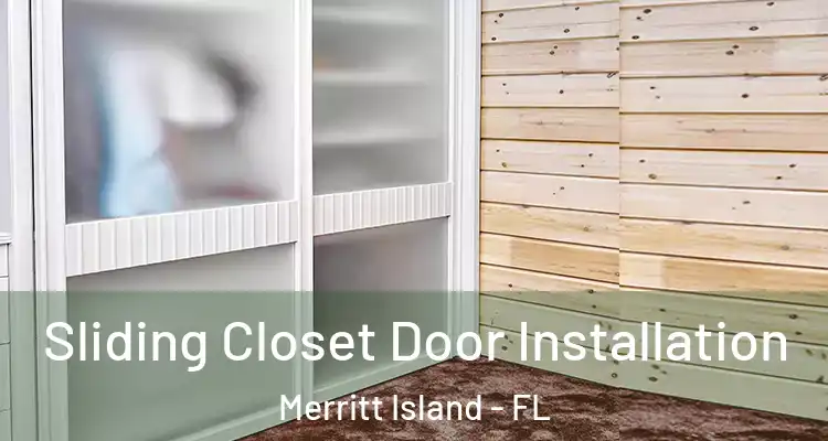  Sliding Closet Door Installation Merritt Island - FL