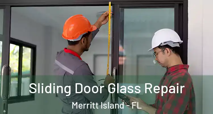  Sliding Door Glass Repair Merritt Island - FL
