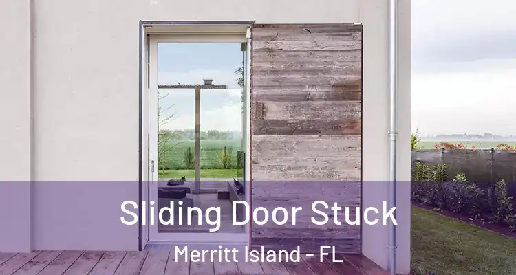  Sliding Door Stuck Merritt Island - FL