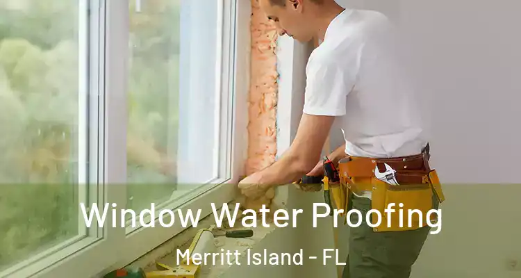  Window Water Proofing Merritt Island - FL